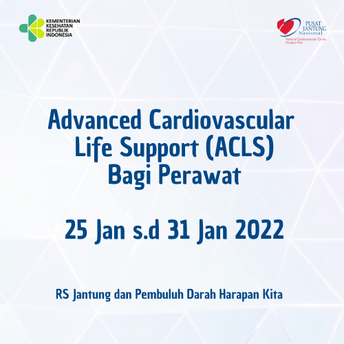 Advanced Cardiac Life Support (ACLS) Bagi Perawat (25 Jan s.d 31 Jan 2022)