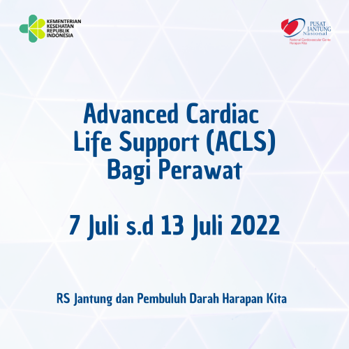 Advanced Cardiac Life Support (ACLS) Bagi Perawat (7 Juli s.d 13 Juli 2022)