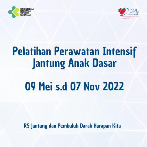 Pelatihan Perawatan Intensif Jantung Anak Dasar (9 Mei s.d 7 Nov 2022)