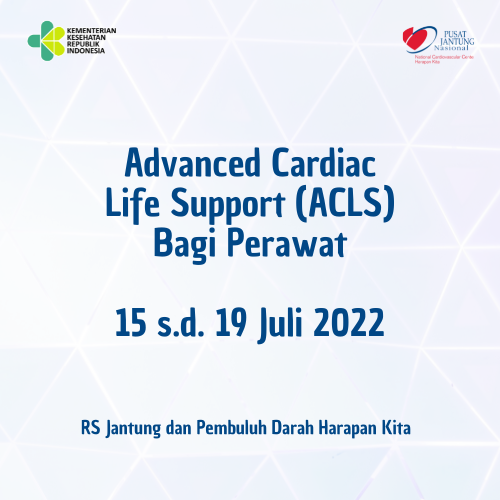 Advanced Cardiac Life Suppport (ACLS) Bagi Perawat 15 s.d 19 Juli 2022