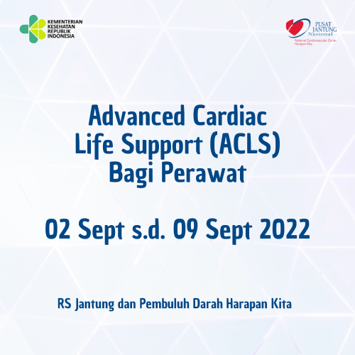 Advanced Cardiac Life Support (ACLS) Bagi Perawat (02 Sept s.d 09 Sept 2022)