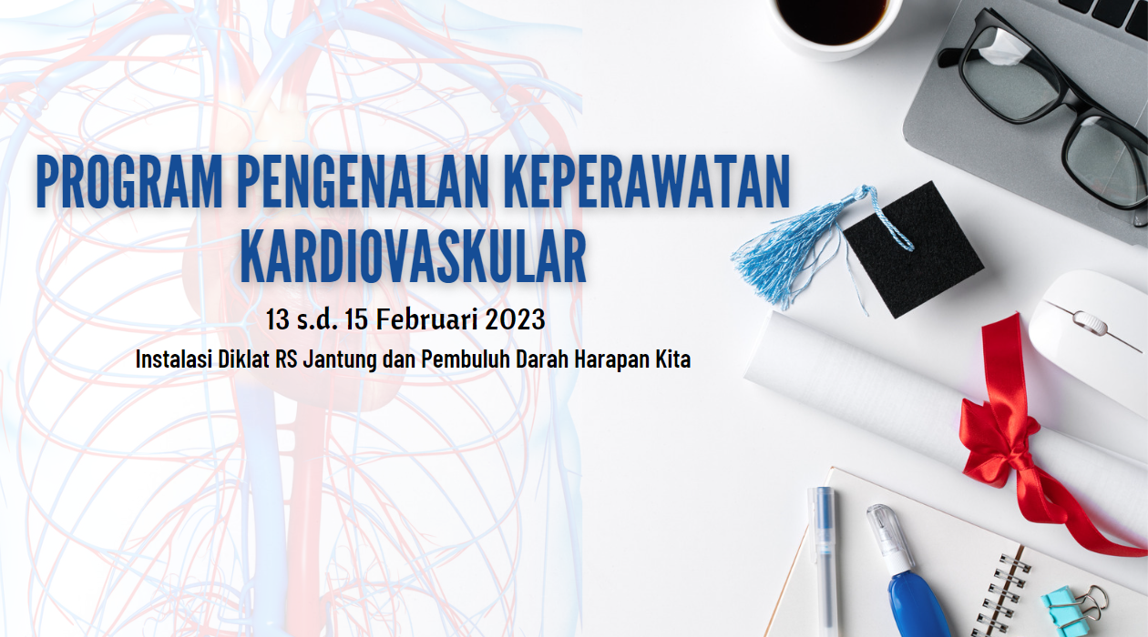 Program Pengenalan Keperawatan Kardiovaskular Batch 1 (13 s.d. 15 Februari 2023)