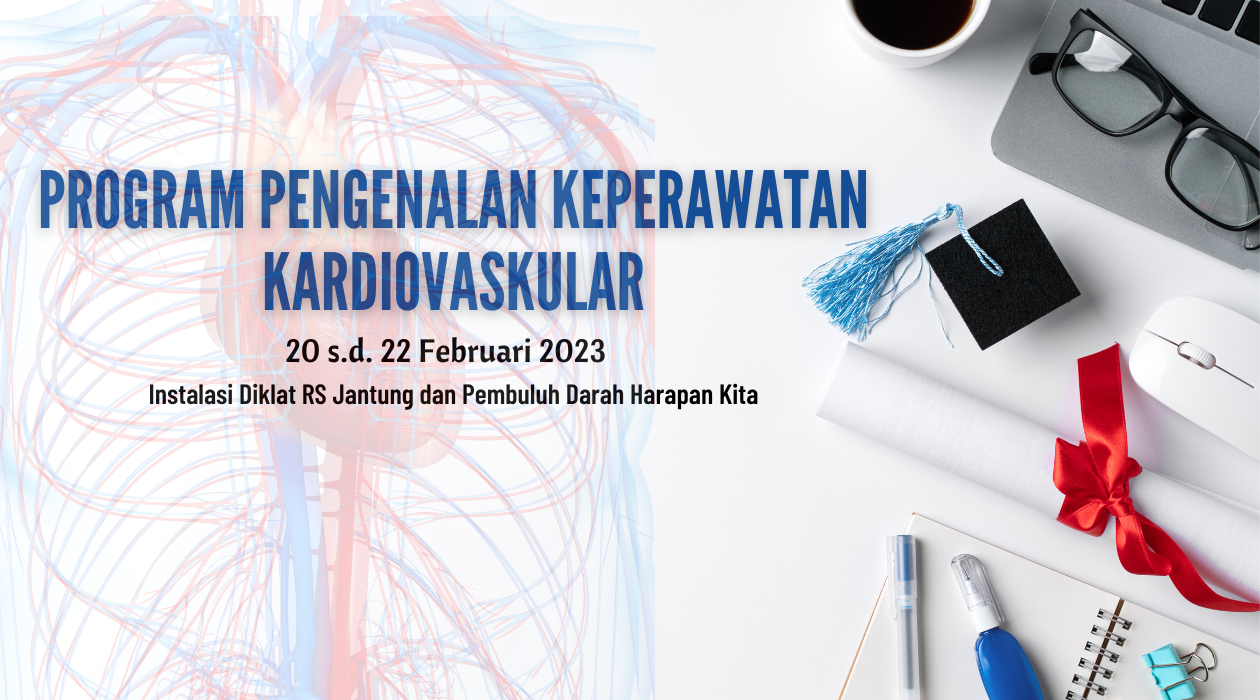 Program Pengenalan Keperawatan Kardiovaskular Batch 2 (20 s.d. 22 Februari 2023)