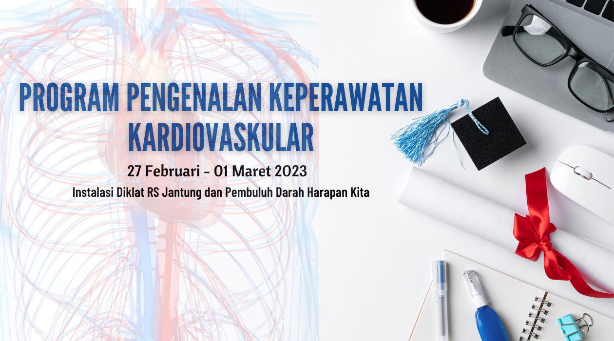 Program Pengenalan Keperawatan Kardiovaskular Batch 3 (27 Februari - 01 Maret 2023)