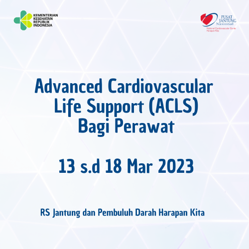 Advanced Cardiac Life Support (ACLS) Bagi Perawat (13 Maret s.d 18 Maret 2023)