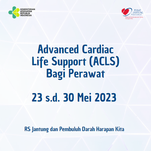 Advanced Cardiac Life Support (ACLS) Bagi Perawat (23 s.d. 30 Mei 2023)