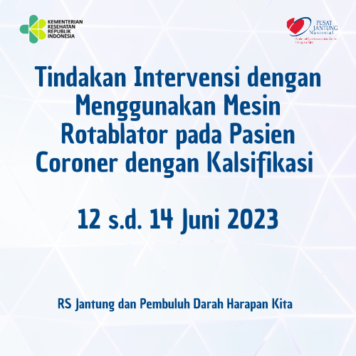 Tindakan Intervensi dengan Menggunakan Mesin Rotablator pada Pasien Coroner dengan Kalsifikasi