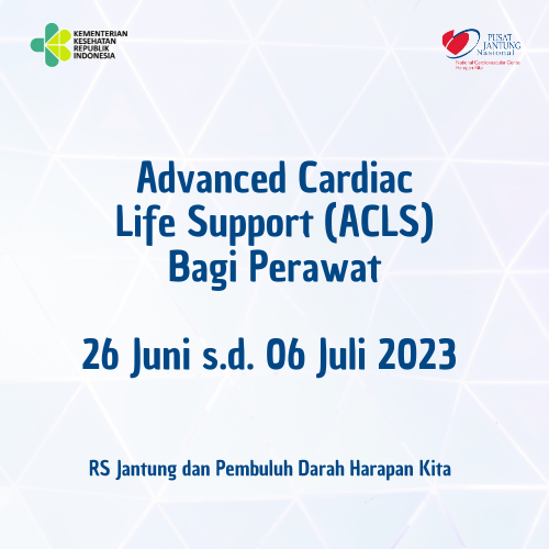 Advanced Cardiac Life Support (ACLS) Bagi Perawat (26 Juni s.d. 06 Juli 2023)