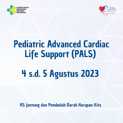 Pediatric Advanced Cardiac Life Support (PALS) Batch I (3 s.d. 5 Agustus 2023 )