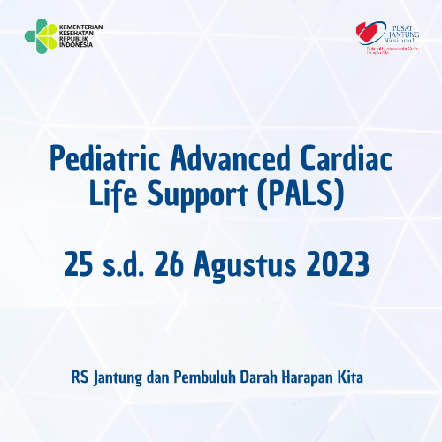 Pediatric Advanced Cardiac Life Support (PALS) Batch II 25 s.d. 26 Agustus 2023