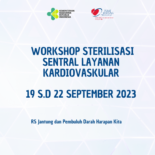 Workshop Sterilisasi Sentral Layanan Kardiovaskular (19 s.d 22 September 2023)