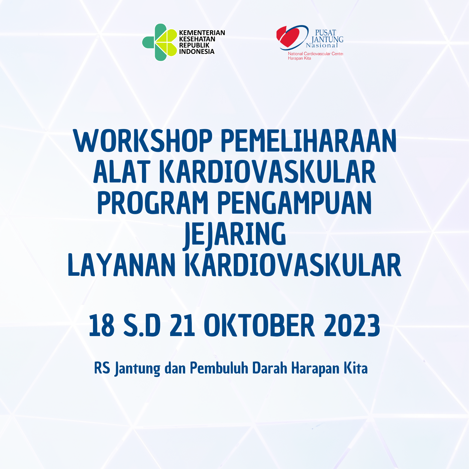 Workshop Pemeliharaan Alat Kardiovaskular Program Pengampuan Jejaring Layanan Kardiovaskular (18 s.d 21 Oktober 2023)