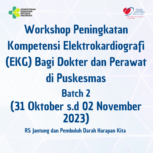 Workshop Peningkatan Kompetensi Elektrokardiografi (EKG) Bagi Dokter dan Perawat di Puskesmas Batch 2 (31 Oktober s.d 02 November 2023)