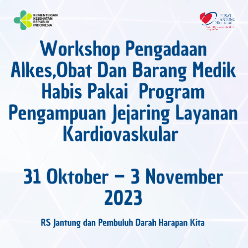 Workshop Pengadaan Alkes,Obat Dan Barang Medik Habis Pakai  Program Pengampuan Jejaring Layanan Kardiovaskular 31 Oktober – 3 November 2023