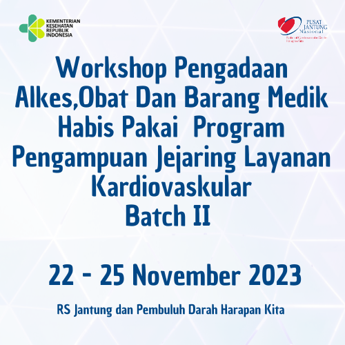 Workshop Pengadaan Alkes,Obat Dan Barang Medik Habis Pakai Program Pengampuan Jejaring Layanan Kardiovaskular BT II 22– 25 November 2023