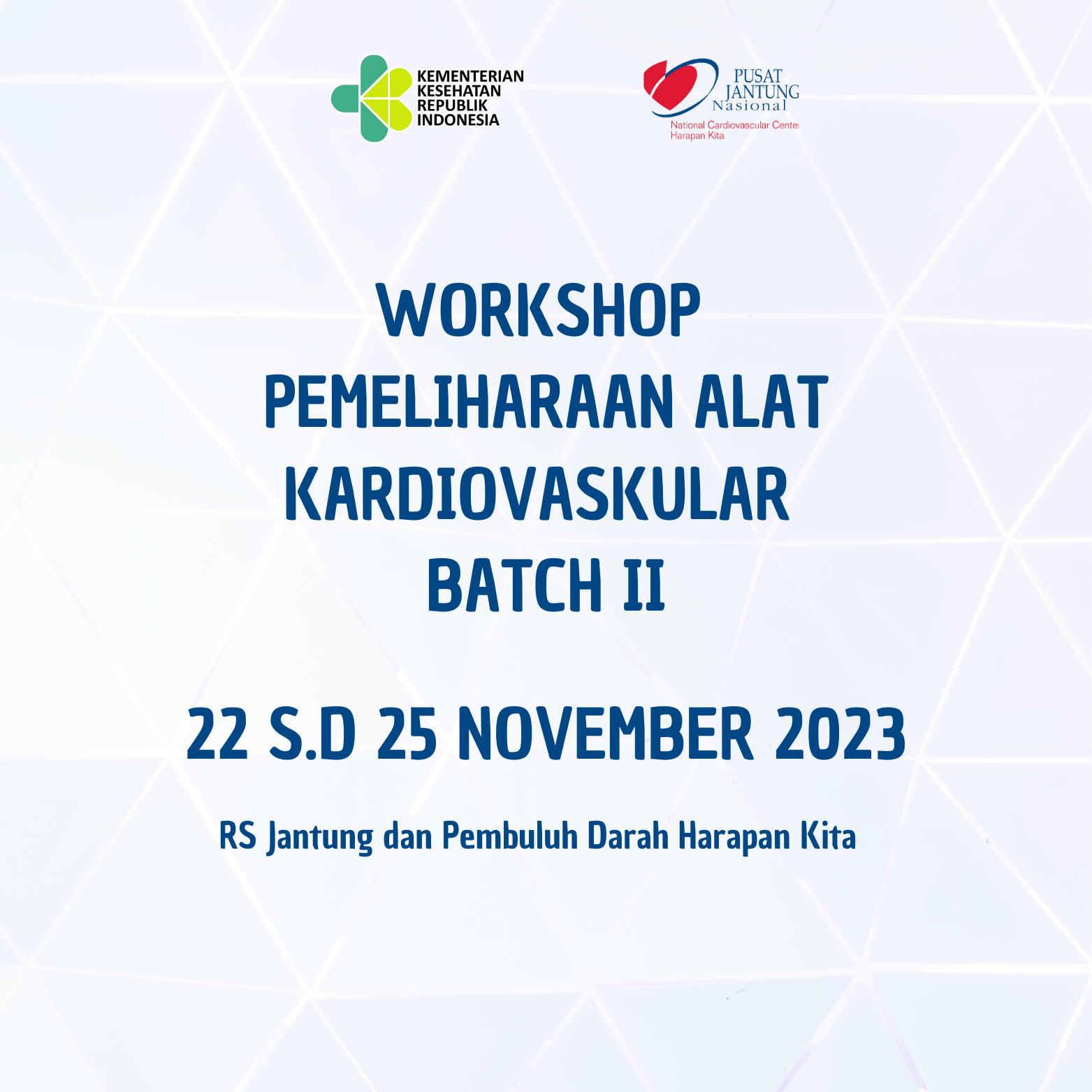 Workshop Pemeliharaan Alat Kardiovaskular Batch II Periode 22 s.d 25 November 2023