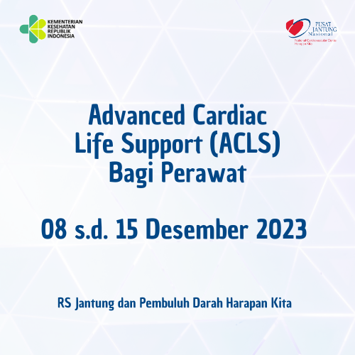 Advanced Cardiac Life Support (ACLS) Bagi Perawat (08 s.d 15 Desember 2023)