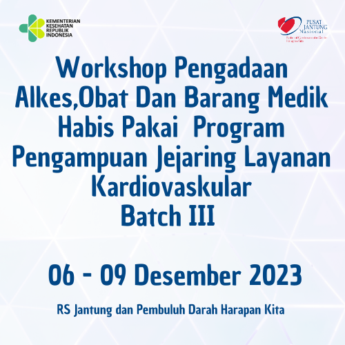 Workshop Pengadaan Alkes,Obat Dan Barang Medik Habis Pakai Program Pengampuan Jejaring Layanan Kardiovaskular BT III 06– 09 Desember 2023