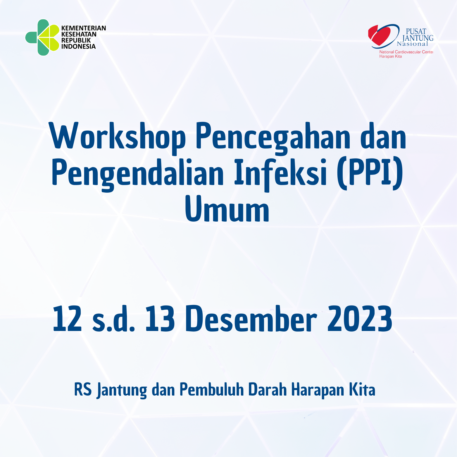 Workshop Pencegahan dan Pengendalian Infeksi (PPI) Umum (12 s.d 13 Desember 2023)