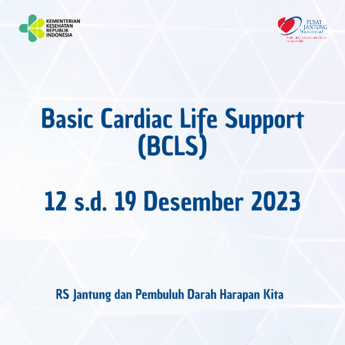 Basic Cardiac Life Support (BCLS) 12-19 Desember 2023