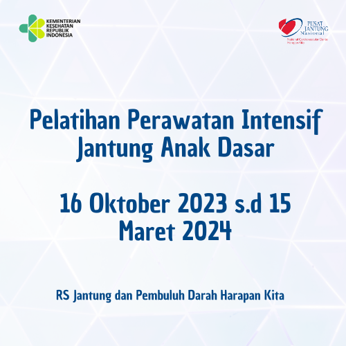 PELATIHAN PERAWATAN INTENSIF JANTUNG ANAK DASAR (16 Oktober 2023 SD 15 Maret 2024)