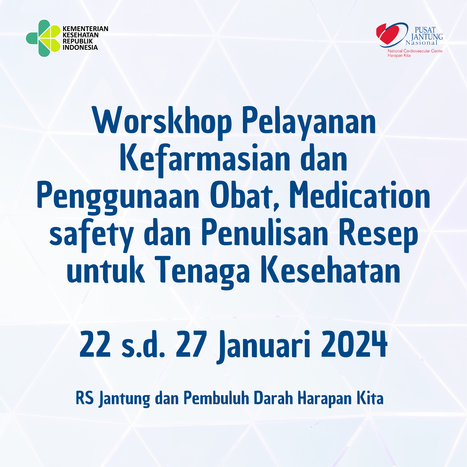 Worskhop Pelayanan Kefarmasian dan Penggunaan Obat (PKPO), Medication Safety dan Penulisan Resep untuk Tenaga Kesehatan (22 s.d 27 Januari 2024)