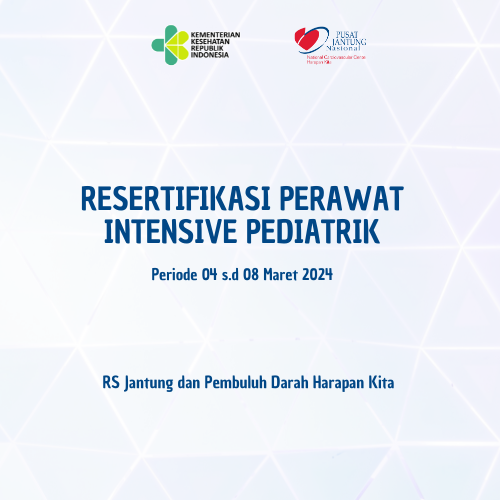 RESERTIFIKASI PERAWAT INTENSIVE PEDIATRIK (04 S.D 08 MARET 2024)