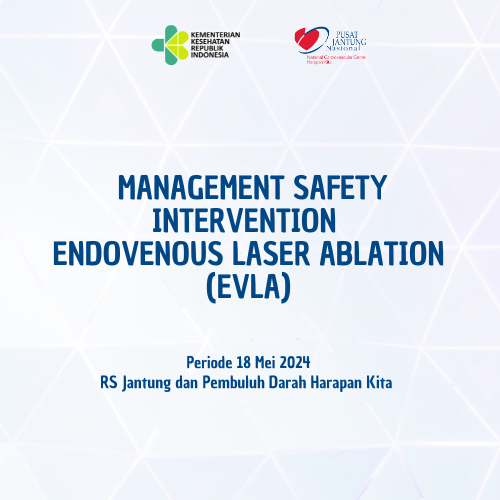 WORKSHOP MANAGEMENT SAFETY INTERVENTION  ENDOVENOUS LASER ABLATION (EVLA) PERIODE 18 MEI 2024