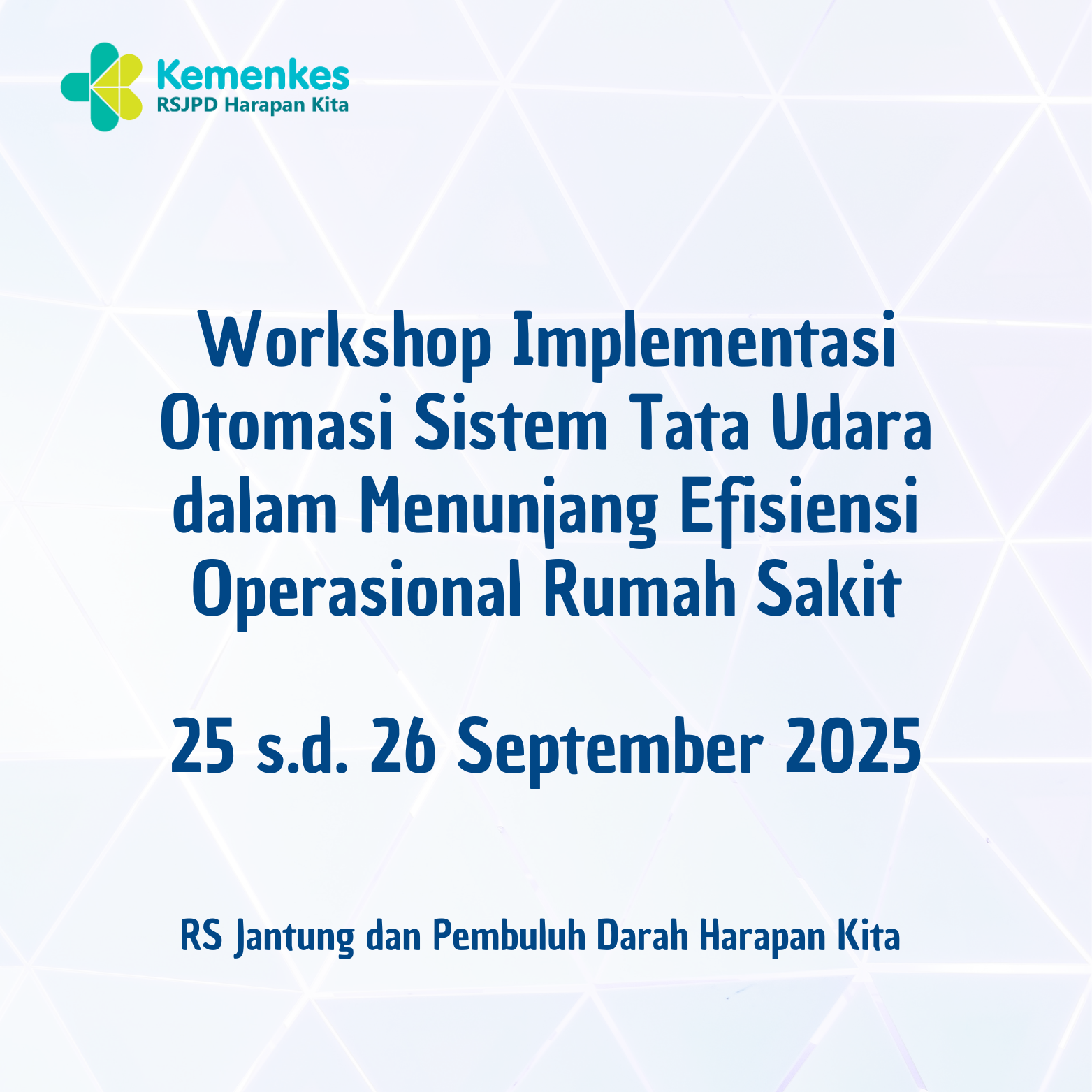 Workshop Implementasi Otomasi Sistem Tata Udara dalam Menunjang Efisiensi Operasional Rumah Sakit (25 s.d 26 September 2025)